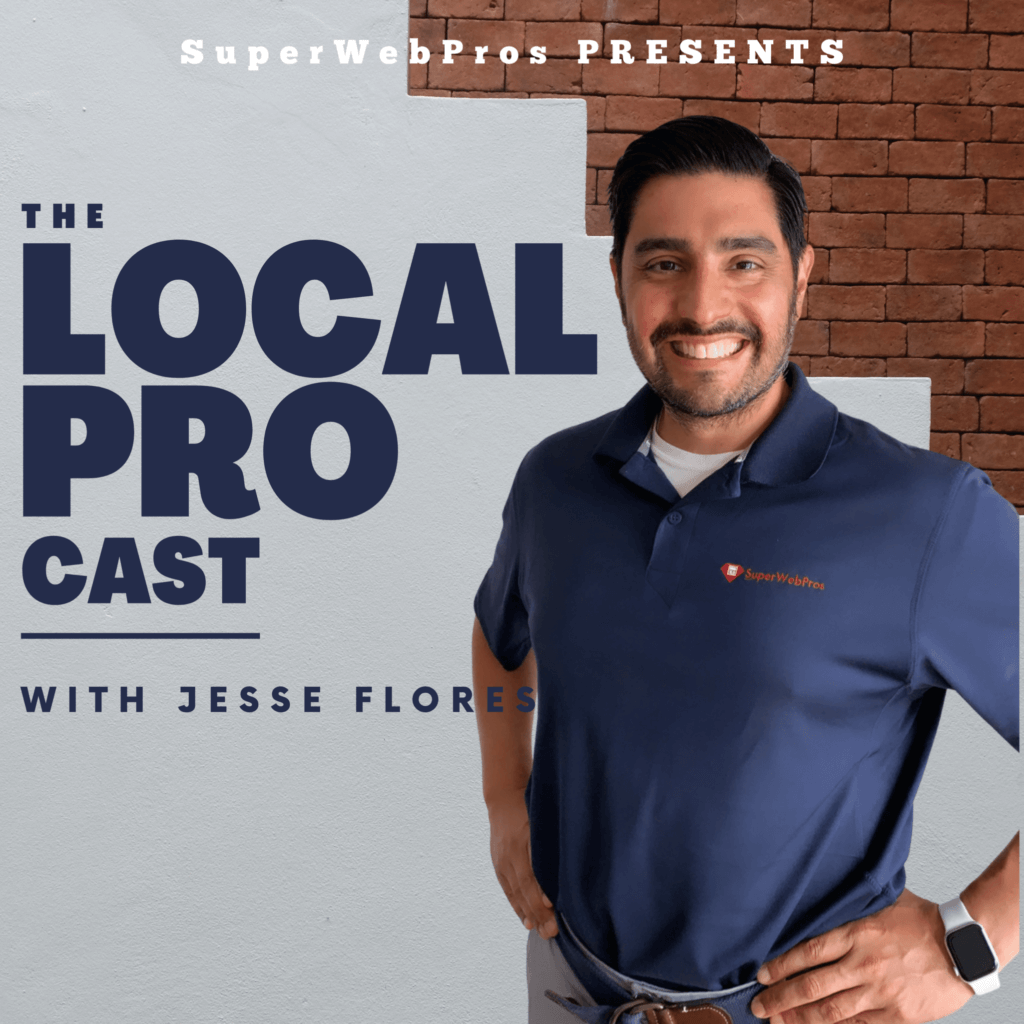 The Local PROcast - SuperWebPros Podcast The Local PROcast Podcast cover featuring Jesse Flores